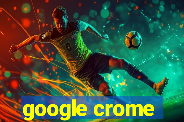 google crome